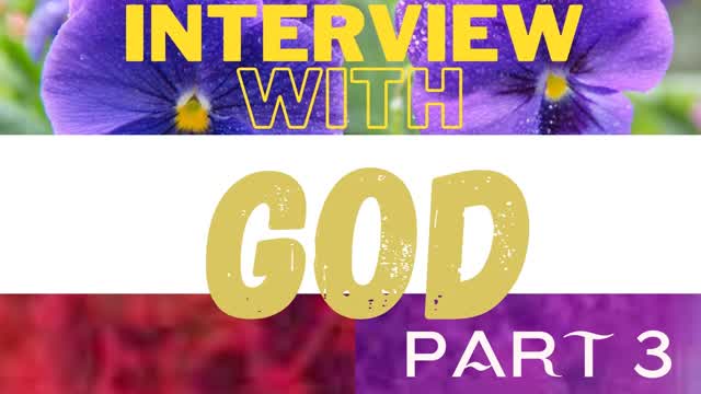 God's Orders Interview With God Part 3