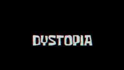 DYSTOPIA